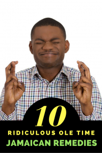 10 Ridiculous Ole Time Jamaican Remedies sm