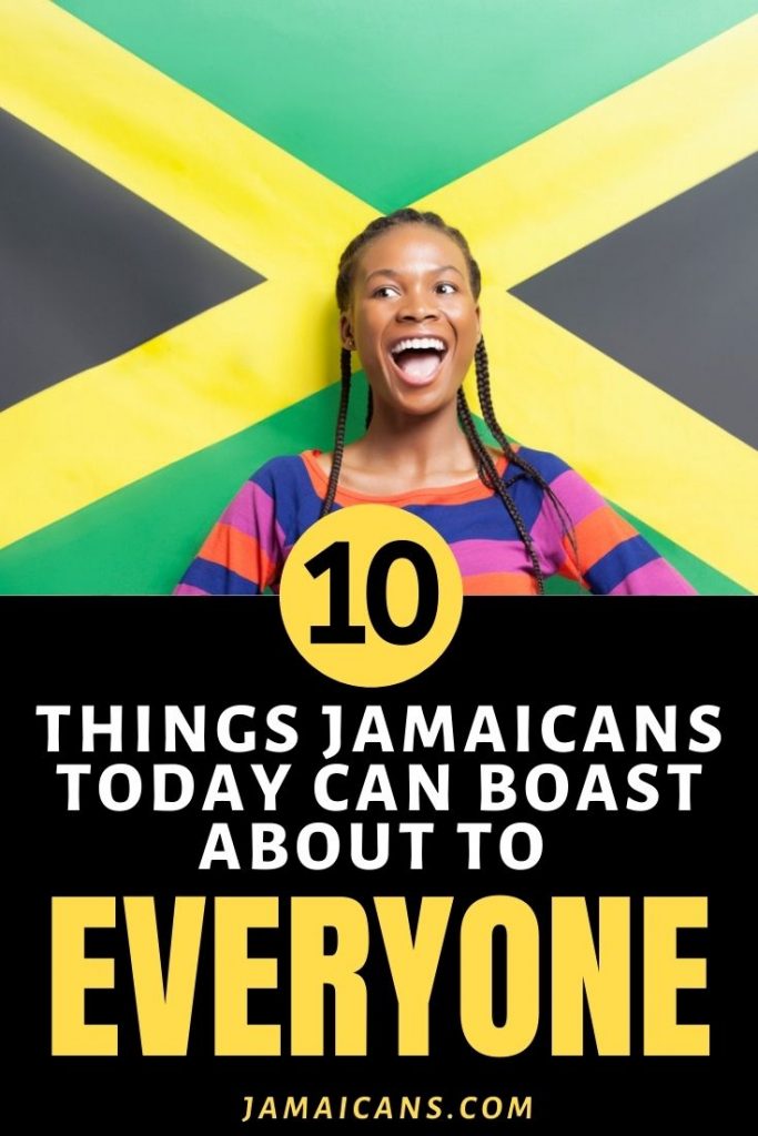 10 Things Jamaicans Today Can Boast About To Everyone PIN
