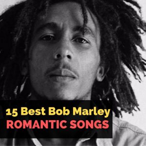 15 Best Bob Marley Romantic Songs