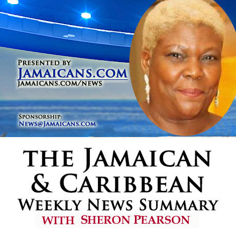 Listen to the Podcast of The Jamaica & Caribbean Weekly News Summary for the week ending February 23, 2024