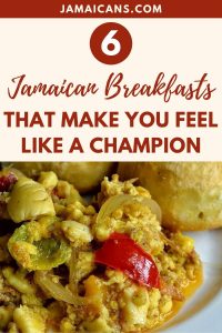 6 Jamaican Breakfasts That Make You Feel Like a Champion