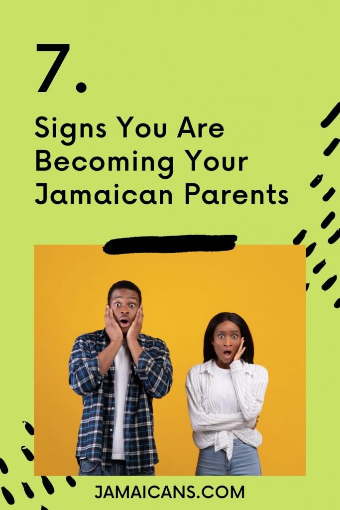7 Signs You Are Becoming Your Jamaican Parents PIN