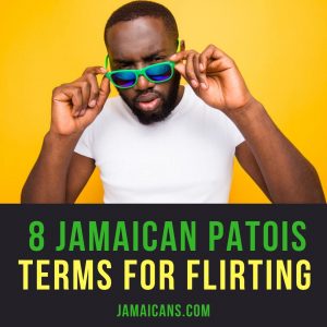 8 Jamaican Patois Terms for Flirting