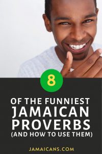 8 of the Funniest Jamaican Proverbs 