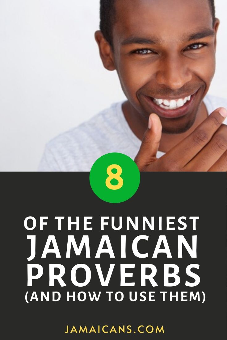 8 Of The Funniest Jamaican Proverbs (and How To Use Them) - Jamaicans ...