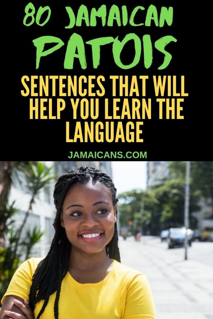 80 Common Jamaican Patois Sentences That Will Help You Learn The Language