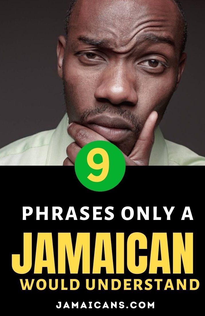 9 Phrases Only a Jamaican Would Understand - PIN