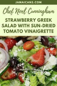 Chef Noel Cunningham Strawberry Greek Salad with Sun-dried Tomato Vinaigrette