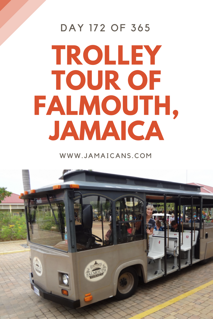 Day 172 Of 365 Things To Do See And Eat In Jamaica Enjoy Falmouth By Trolley Jamaicans And