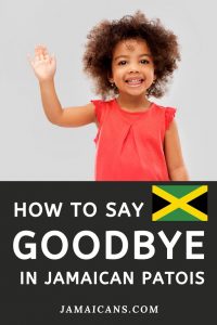 How to Say Goodbye in Jamaican Patois