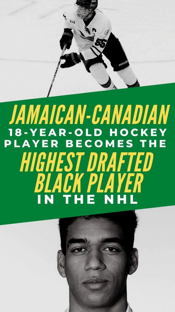 Jamaican-Canadian 18-Year-Old Hockey Player becomes the Highest Drafted Black Player in the NHL