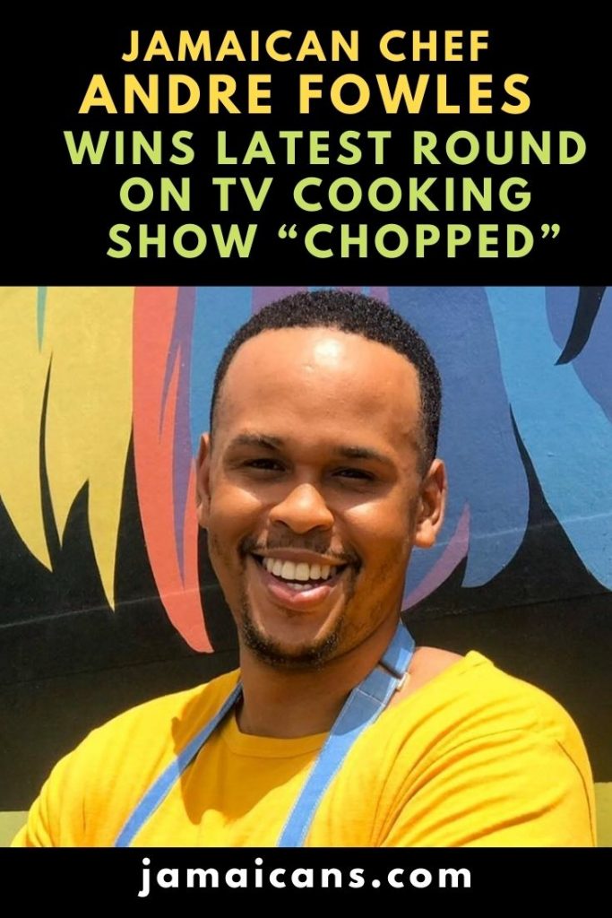 Jamaican Chef Andre Fowles Wins Latest Round on TV Cooking Show Chopped