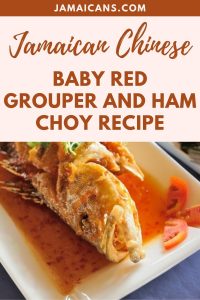 Jamaican Chinese Baby Red Grouper and Ham Choy Recipe