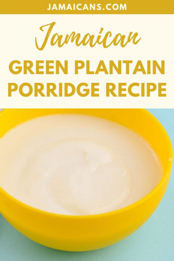 Jamaican Green Plantain Porridge Recipe Jamaicans and Jamaica