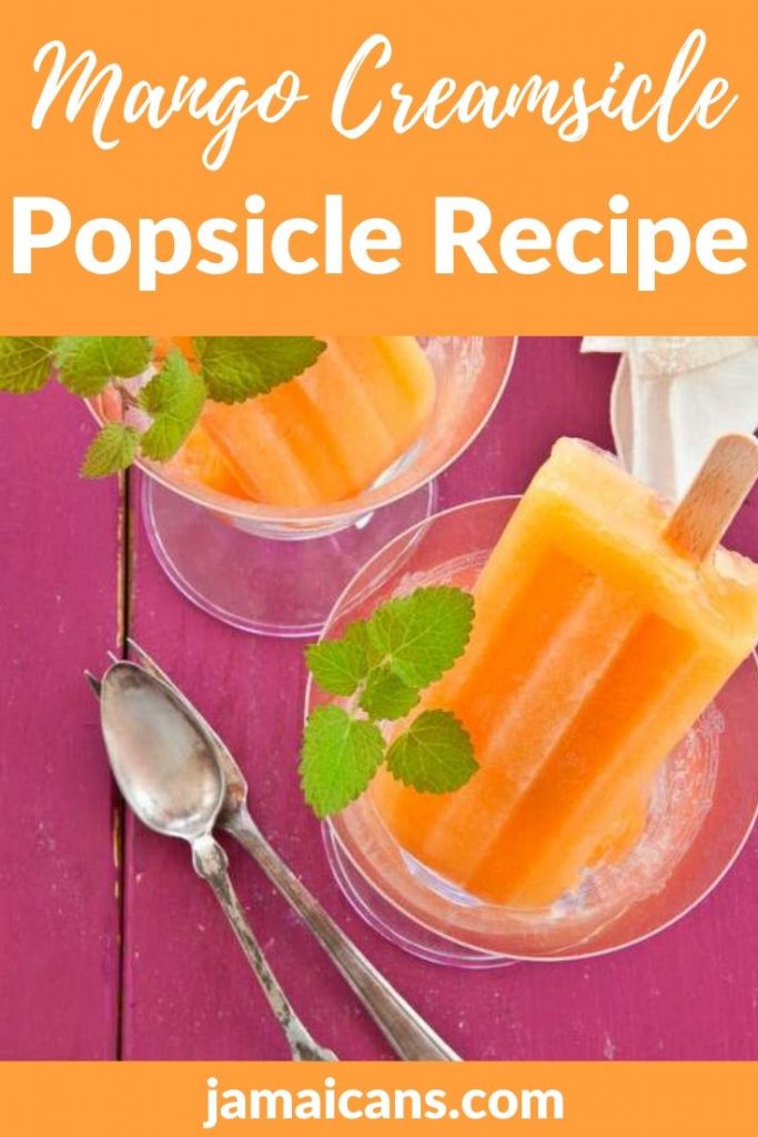Mango Creamsicle Popsicle Recipe Jamaicans and Jamaica