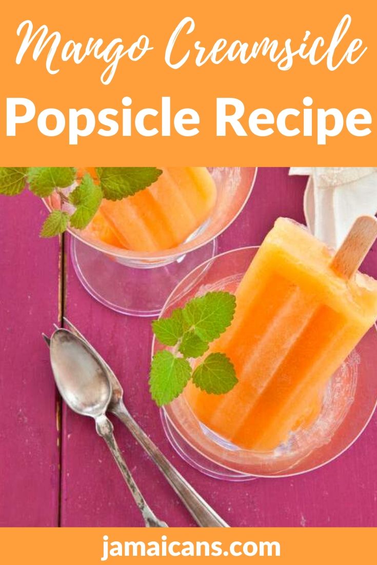 Mango Creamsicle Popsicle Recipe Jamaicans and Jamaica