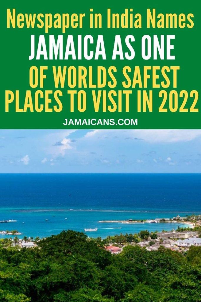 Newspaper in India Names Jamaica as one of Worlds Safest Places to Visit in 2022 - PIN