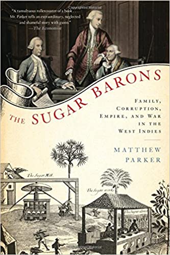 The Sugar Barons Family Corruption Empire and War in the West Indies