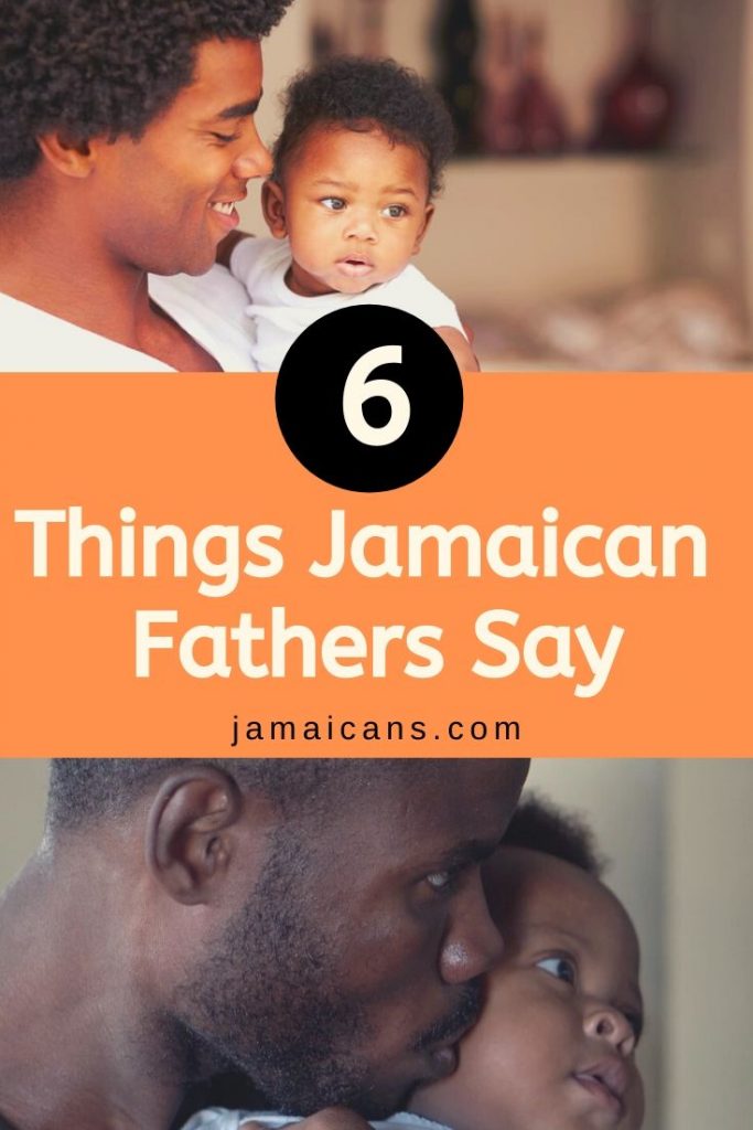 Top 6 Things Jamaican Fathers Say