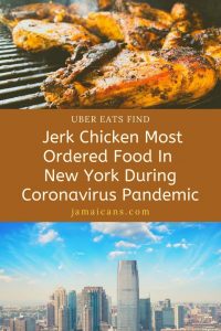 Uber Eats Finds Jerk Chicken Most Ordered Food In New York During Coronavirus Pandemic