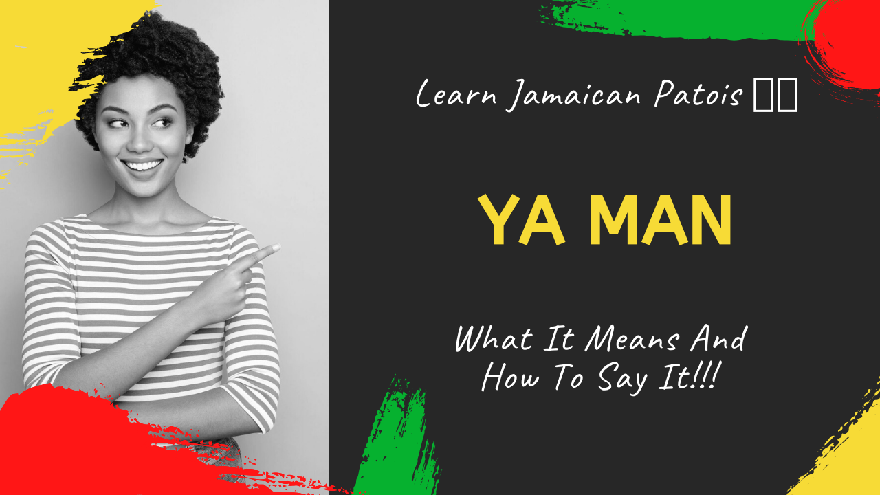 Learn the Jamaican Patois Word - ya man - Jamaicans.com