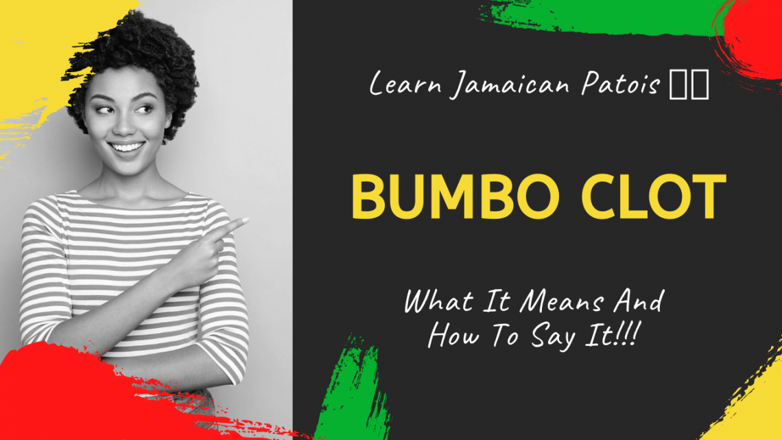 learn-the-jamaican-patois-word-bumbo-clot-jamaicans