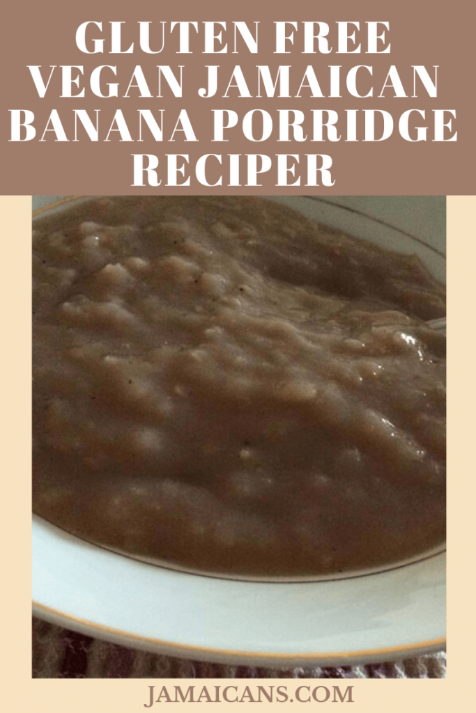 Gluten Free Vegan Jamaican Banana Porridge Jamaicans and Jamaica