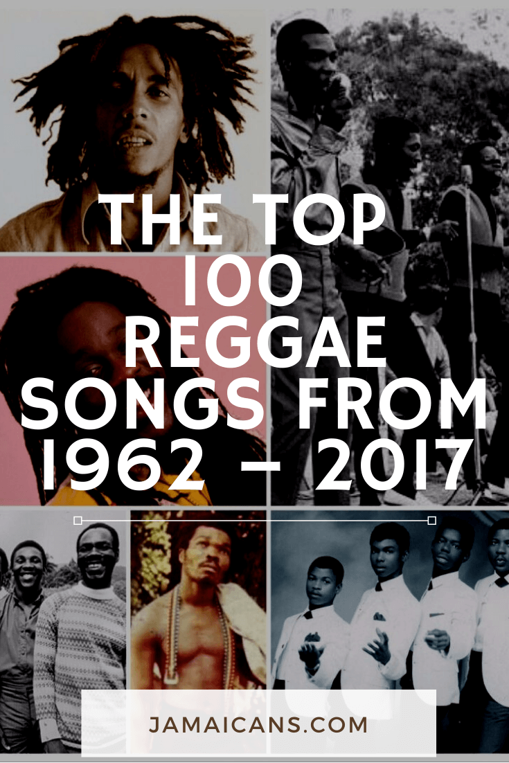 The Top 100 Reggae Songs From 1962 - 2017 - Jamaicans and Jamaica ...