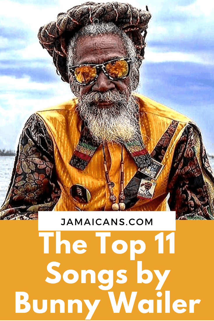The Top 11 Songs by Bunny Wailer Jamaicans and Jamaica