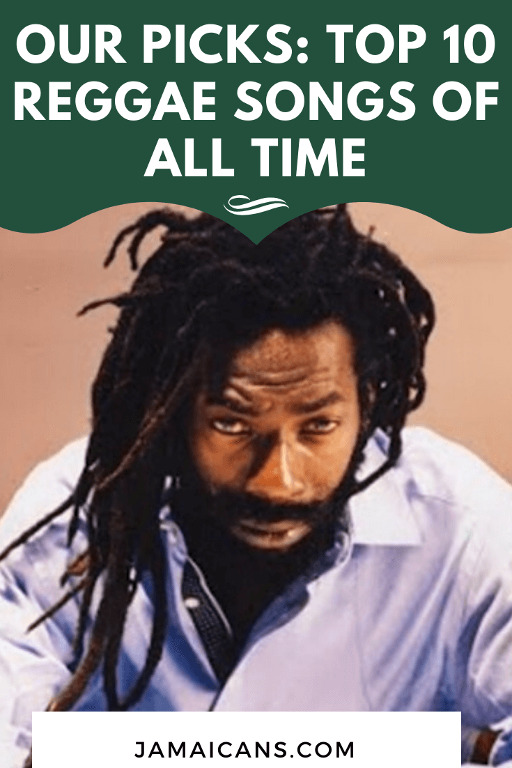 Here are our picks of the top 10 reggae songs of all times based on