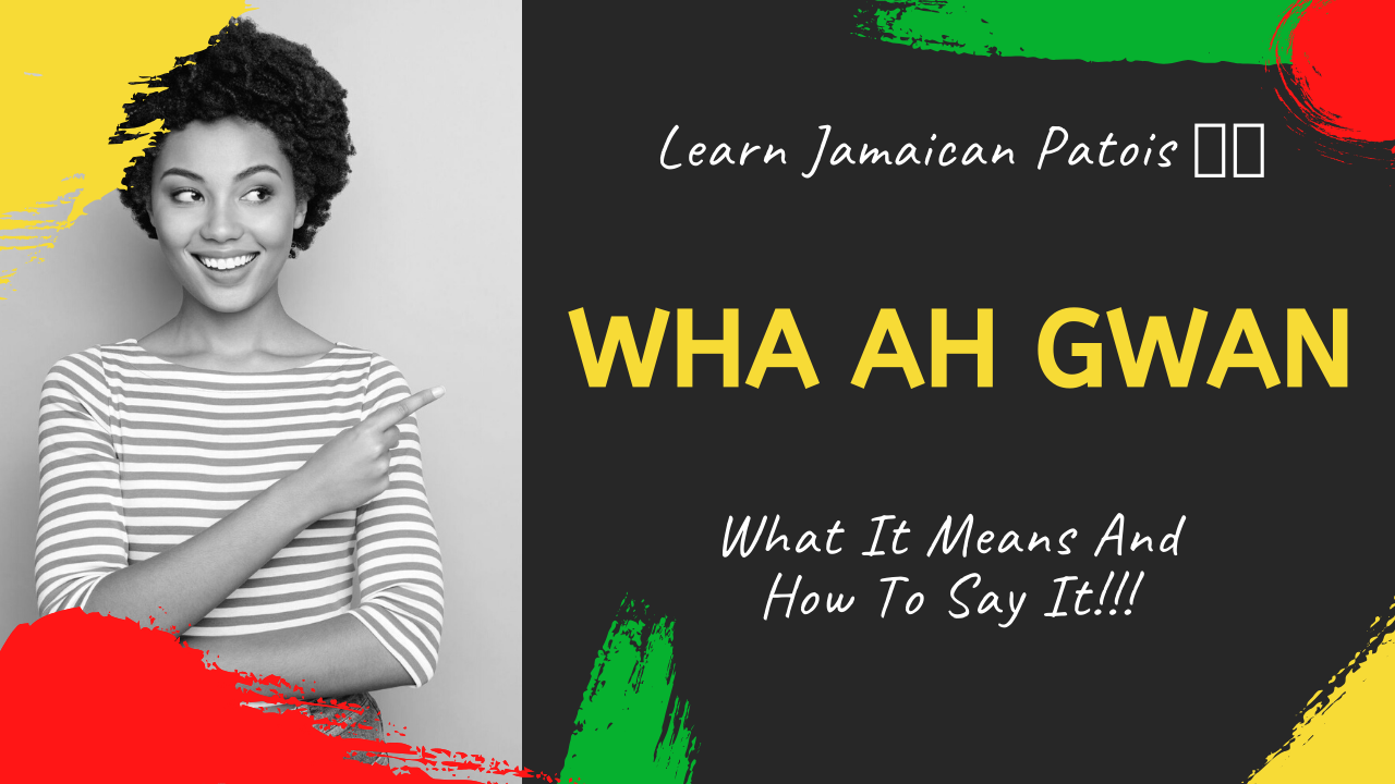 learn-the-jamaican-patois-word-wha-ah-gwan-jamaicans